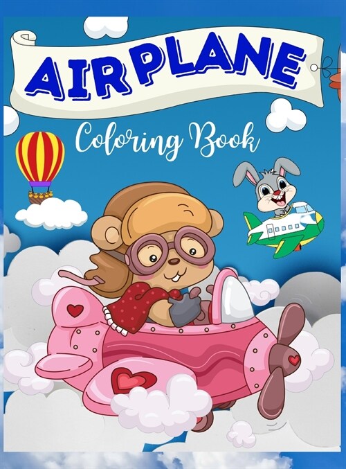 Airplane Coloring Book: Airplane Coloring Book: An Airplane Coloring Book for Kids.Funny Airplanes images for Kids and ToodlersI Boys and Girl (Hardcover)