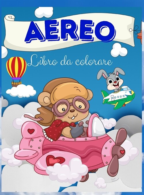 Aereo Libro da colorare: Aereo libro da colorare per i bambini: Un libro da colorare di aeroplani per bambini. immagini di aeroplani divertenti (Hardcover)