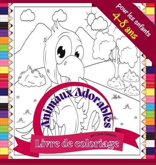 Livre de coloriage Animaux Adorable pour les enfants 4 ?8 ans: Livre de coloriage amusant pour colorier les animaux sauvages et de la ferme, 72 pages (Hardcover)