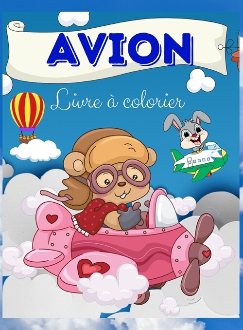 Avion Livre de coloriage: Livre de coloriage davions pour enfants: Un livre de coloriage davions pour les enfants, avec des images davions am (Hardcover)