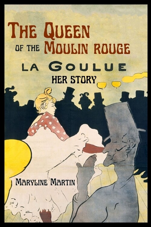 The Queen of the Moulin Rouge: Her Story (Paperback)