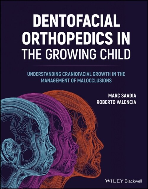 Dentofacial Orthopedics in the Growing Child: Understanding Craniofacial Growth in the Management of Malocclusions (Hardcover)