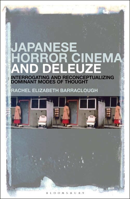 Japanese Horror Cinema and Deleuze: Interrogating and Reconceptualizing Dominant Modes of Thought (Hardcover)