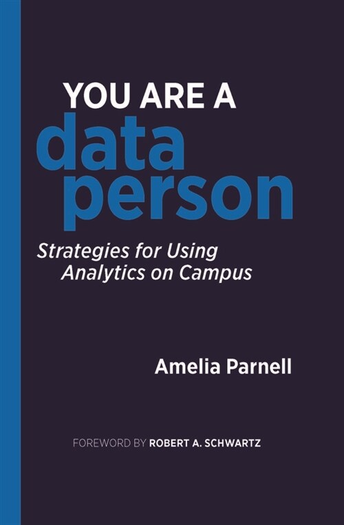 You Are a Data Person: Strategies for Using Analytics on Campus (Hardcover)