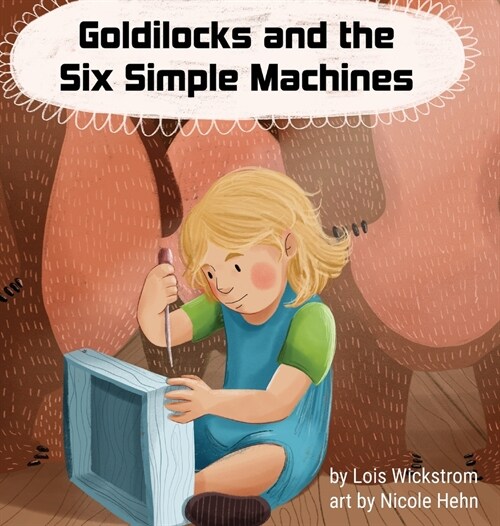 GOLDILOCKS AND THE SIX SIMPLE MACHINES (Hardcover)