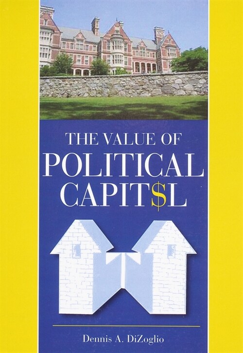 The Value of Political Capit$l (Paperback)