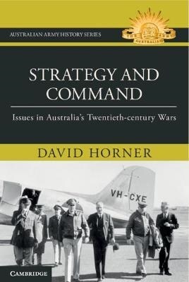 Strategy and Command : Issues in Australias Twentieth-century Wars (Hardcover)