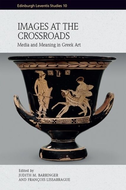 Images at the Crossroads : Media and Meaning in Greek Art (Hardcover)