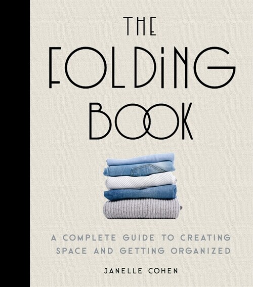 The Folding Book: A Complete Guide to Creating Space and Getting Organized (Hardcover)