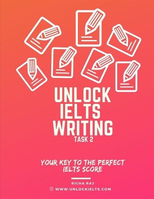 Unlock IELTS Writing Task 2: Your Key to the Perfect IELTS Score (Paperback)