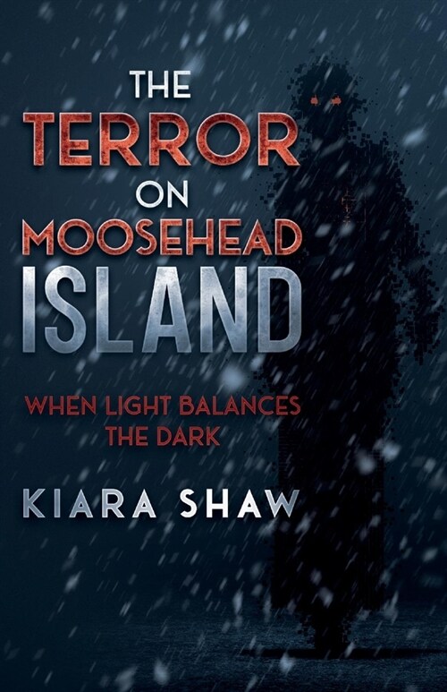 The Terror on Moosehead Island: When Light Balances the Dark (Paperback)