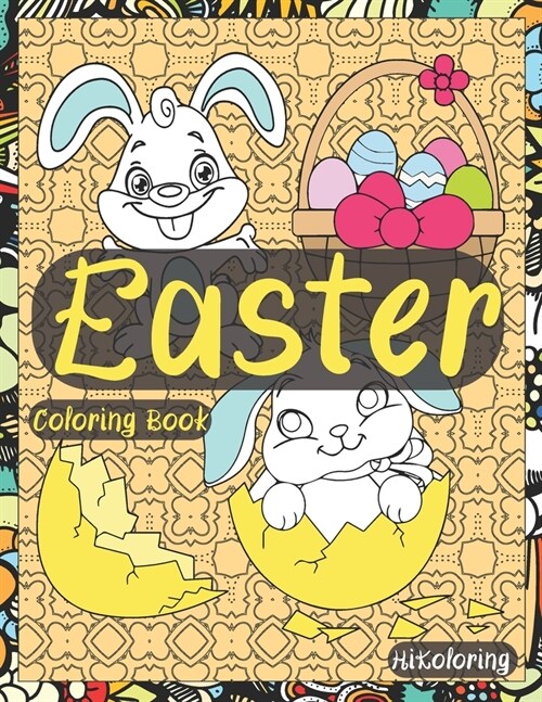 Easter Coloring Book: Easter Holidays Coloring Book For Adults Featuring Easter Eggs, Adorable Bunnies, Charming Flowers And Patterns For Sp (Paperback)