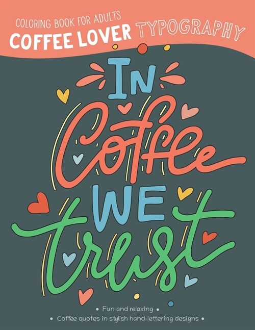 Coffee Lover Typography Coloring Book for Adults: In Coffee We Trust (Paperback)