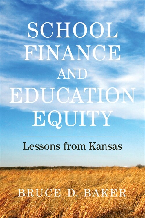 School Finance and Education Equity: Lessons from Kansas (Paperback)