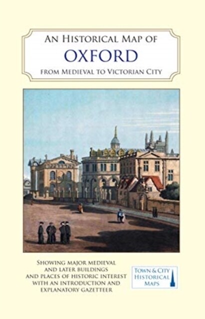 An Historical Map of Oxford: From Medieval to Victorian Times  (New Edition) (Sheet Map, folded, 2 Revised edition)