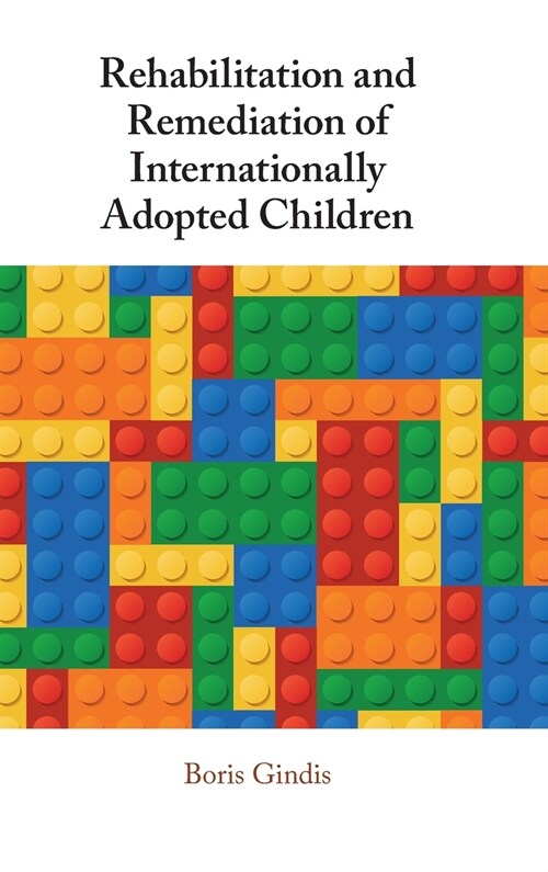 Rehabilitation and Remediation of Internationally Adopted Children (Hardcover)