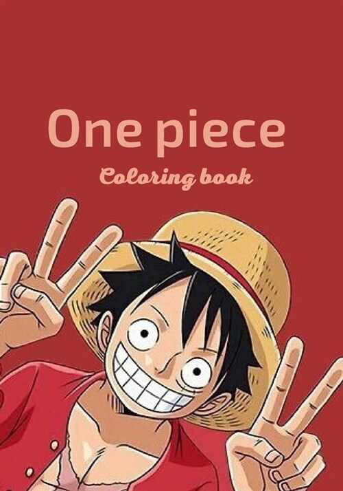 One Piece Coloring Books : One Piece Coloring Books For Kids and Adults. Great Gift Anime art book for all Anime manga (Paperback)