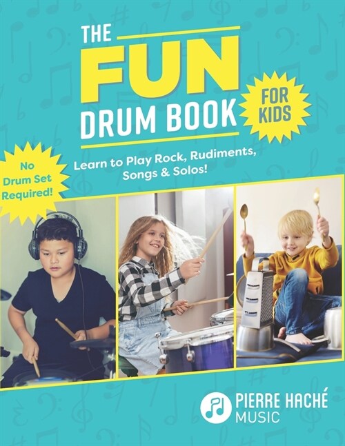 The Fun Drum Book for Kids: Learn to Play Rock, Rudiments, Songs & Solos! No Drum Set Required! (Paperback)