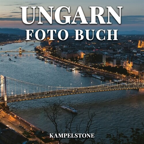 Ungarn Foto Buch : 90 schone Bilder der Stadt, Landschaften, Kultur und mehr - tolles Geschenk (Paperback)