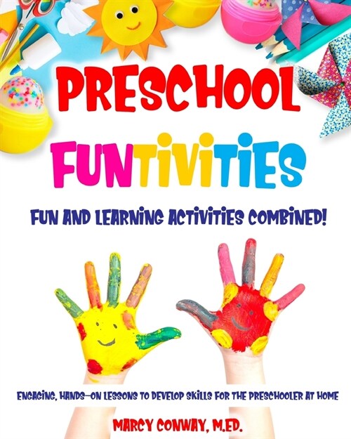 Preschool FUNTIVITIES Fun and Learning Activities Combined!: Engaging, Hands-On Lessons to Develop Skills for the Preschooler at Home (Paperback)