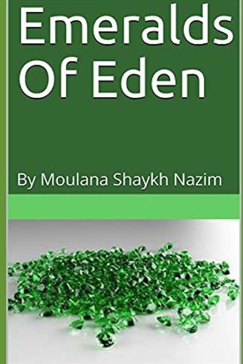 Emeralds Of Eden : By Moulana Shaykh Nazim (Paperback)