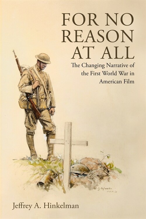 For No Reason at All: The Changing Narrative of the First World War in American Film (Paperback)