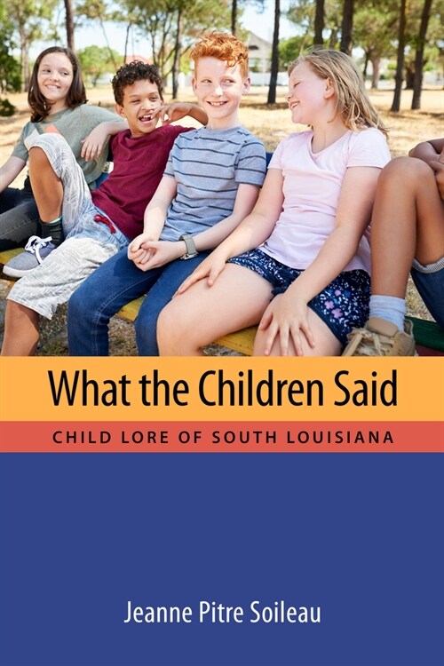 What the Children Said: Child Lore of South Louisiana (Hardcover)