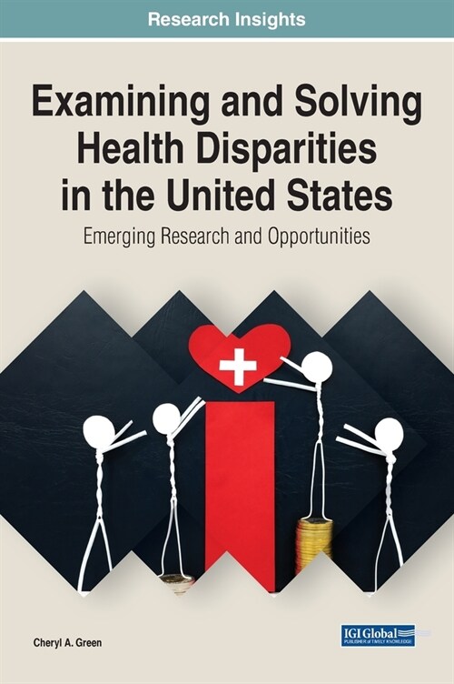 Examining and Solving Health Disparities in the United States: Emerging Research and Opportunities (Hardcover)