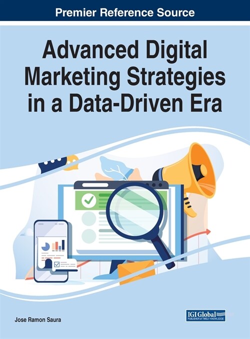 Advanced Digital Marketing Strategies in a Data-Driven Era (Hardcover)