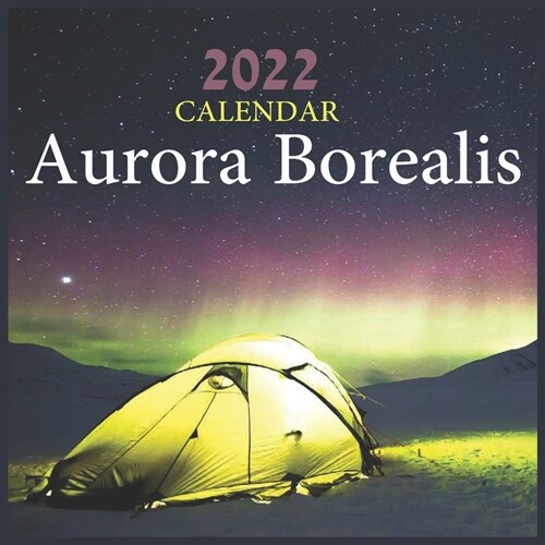 Aurora Borealis Calendar 2022: Northern Lights Calendar, Monthly Calendar (Calendars 2022)12-Month Calendar 2022 (Paperback)