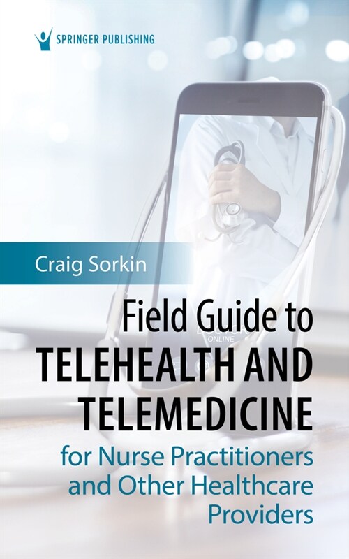 Field Guide to Telehealth and Telemedicine for Nurse Practitioners and Other Healthcare Providers (Paperback)