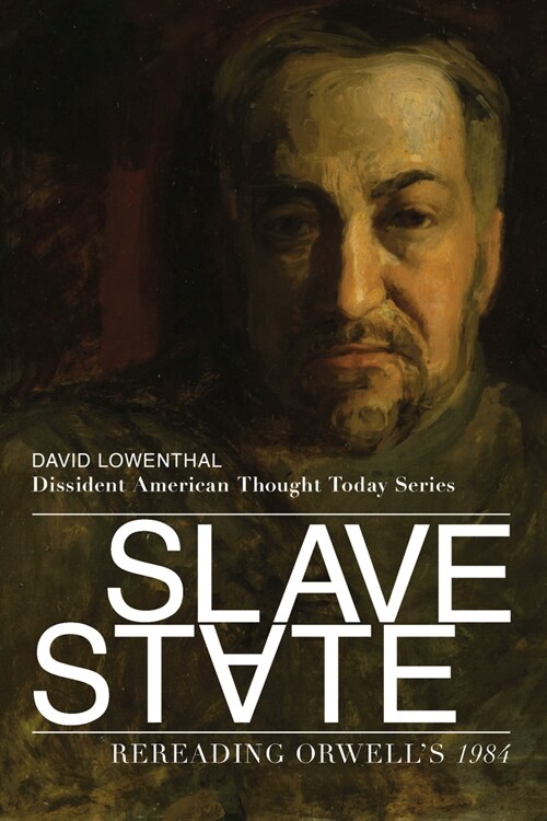 Slave State: Rereading Orwells 1984 (Paperback)