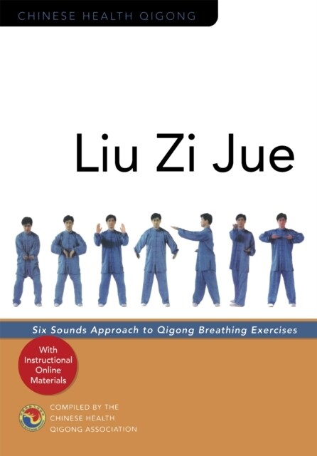 Liu Zi Jue : Six Sounds Approach to Qigong Breathing Exercises (Paperback)