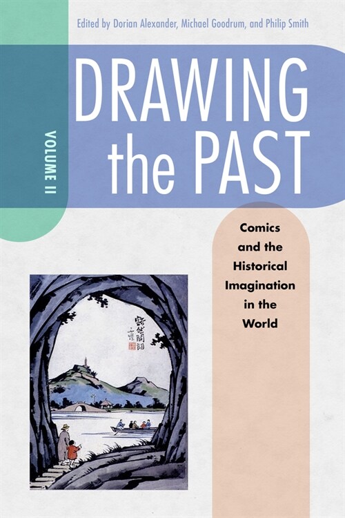Drawing the Past, Volume 2: Comics and the Historical Imagination in the World (Paperback)