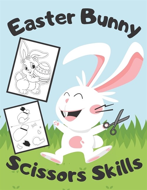 Easter Bunny Scissors Skills: Coloring and Cutting for Kids / Practice Cut, and Paste Activity Book for Kids / Worksheets for Preschoolers / Cutout (Paperback)