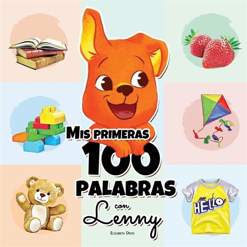 Mis Primeras 100 Palabras con Lenny: Una maravillosa gu? para ni?s de 1 a 3 a?s de edad para que aprendan sus primeras 100 palabras (Comenzar a hab (Paperback)