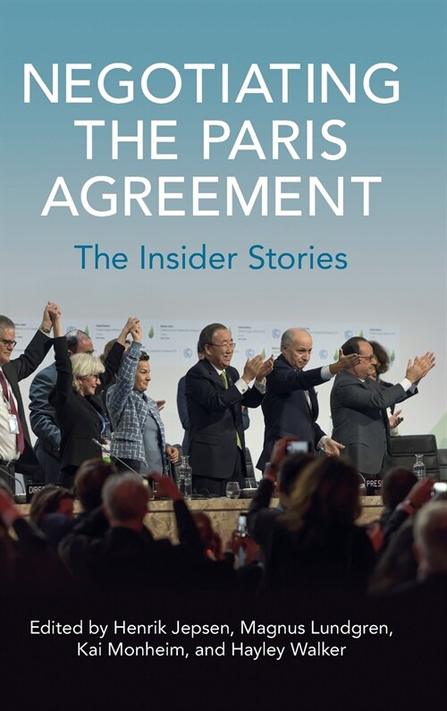 Negotiating the Paris Agreement : The Insider Stories (Hardcover)