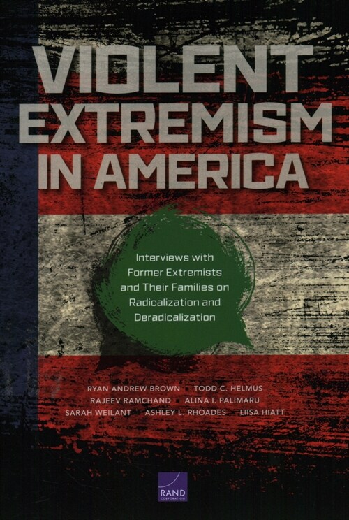 Violent Extremism in America: Interviews with Former Extremists and Their Families on Radicalization and Deradicalization (Paperback)