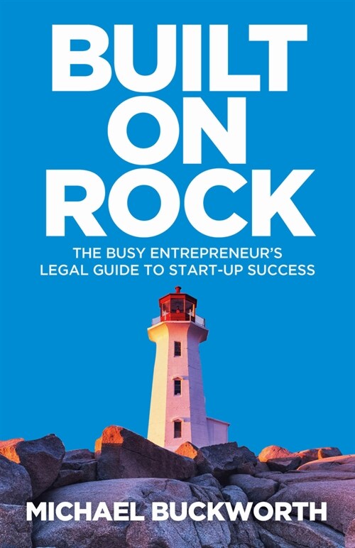 Built on Rock : The busy entrepreneur’s legal guide to start-up success (Paperback)