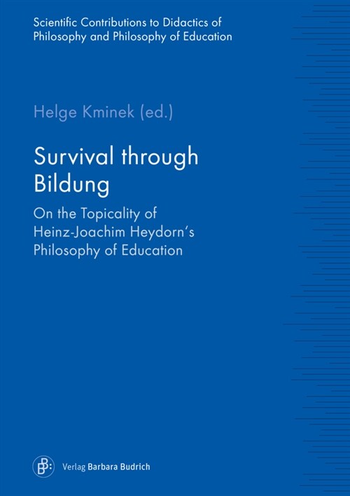 Survival Through Bildung: On the Topicality of Heinz-Joachim Heydorns Philosophy of Education (Paperback)