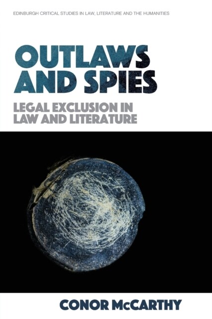 Outlaws and Spies : Legal Exclusion in Law and Literature (Paperback)