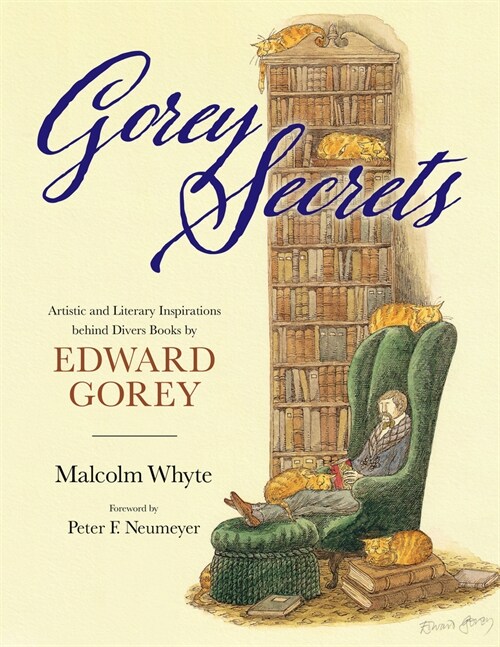 Gorey Secrets: Artistic and Literary Inspirations Behind Divers Books by Edward Gorey (Hardcover)