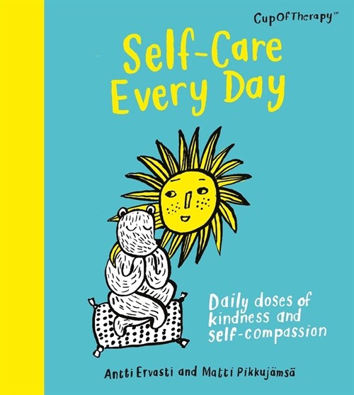 Self-Care Every Day : Daily doses of kindness and self-compassion (Hardcover)