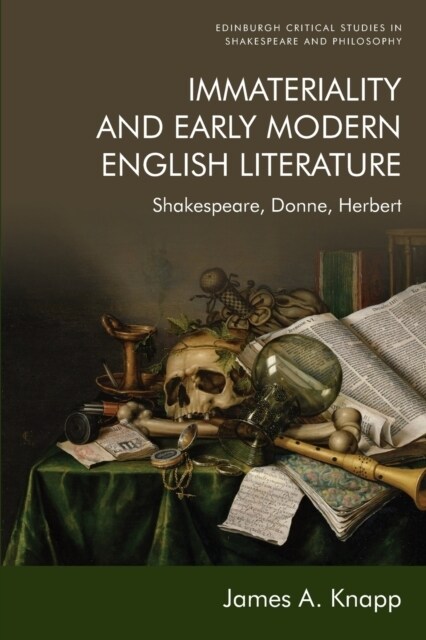 Immateriality and Early Modern English Literature : Shakespeare, Donne, Herbert (Paperback)