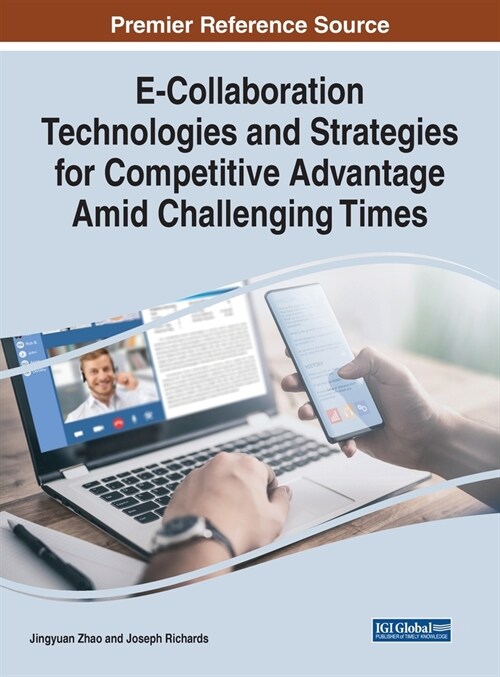 E-Collaboration Technologies and Strategies for Competitive Advantage Amid Challenging Times (Hardcover)