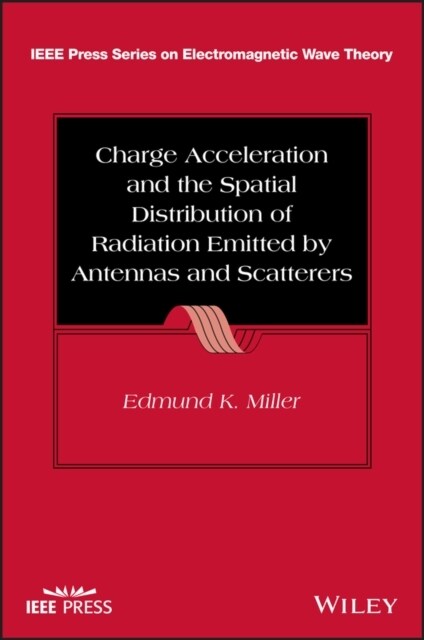 Charge Acceleration and the Spatial Distribution of Radiation Emitted by Antennas and Scatterers (Hardcover)