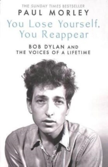 You Lose Yourself You Reappear : The Many Voices of Bob Dylan (Paperback)