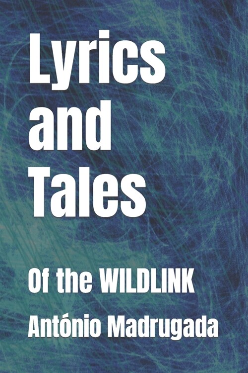 Lyrics and Tales: Of the Wildlink (Paperback)