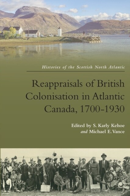 Reappraisals of British Colonisation in Atlantic Canada, 1700-1930 (Paperback)