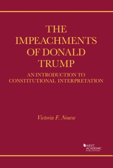 The Impeachment Trials of Donald Trump : An Introduction to Constitutional Argument (Paperback)